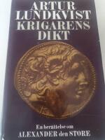 Krigarens dikt : en sannolik framst&auml;llning av Alexander den stores handlingar och levnads&ouml;den
