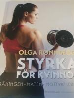 Styrka f&ouml;r kvinnor : tr&auml;ningen, maten, motivationen