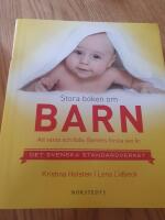 Stora boken om barn : att v&auml;nta och f&ouml;da : barnets f&ouml;rsta sex &aring;r