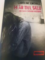 14 &aring;r till salu : en sann svensk historia