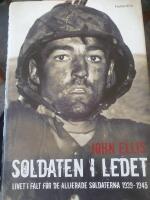 Soldaten i ledet : livet i f&auml;lt f&ouml;r de allierade soldaterna 1939-1945