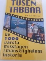 Tusen tabbar : [de 1000 v&auml;rsta misstagen i m&auml;nsklighetens historia]