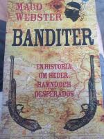 Banditer : en historia om heder, h&auml;mnd och desperados