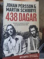 438 dagar : v&aring;r ber&auml;ttelse om storpolitik, v&auml;nskap och tiden som diktaturens f&aring;ngar