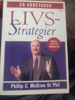 Livsstrategier - en arbetsbok : &ouml;vningsuppgifter och sj&auml;lvtester f&ouml;r att hj&auml;lpa dig att f&ouml;r&auml;ndra ditt liv