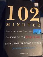 102 minuter : den sanna ber&auml;ttelsen om kampen f&ouml;r &ouml;verlevnad inne i World Trade Center