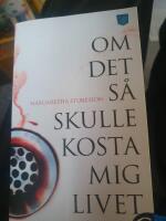 Om det s&aring; skulle kosta mig livet