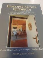 Biskopsg&aring;rden bjuder in : kultur och tradition, mat och favoritrecept hos Sveriges biskopar