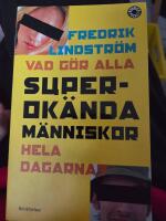 Vad g&ouml;r alla superok&auml;nda m&auml;nniskor hela dagarna?