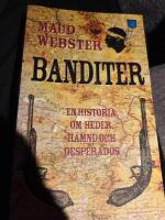 Banditer : en historia om heder, h&auml;mnd och desperados