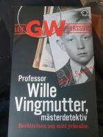 Professor Wille Vingmutter, m&auml;sterdetektiv : ber&auml;ttelsen om mitt yrkesliv