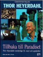 Tillbaka till paradiset : [Thor Heyerdahls &auml;ventyrliga liv, resor och uppt&auml;ckter]