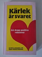 K&auml;rlek &auml;r svaret : att skapa positiva relationer