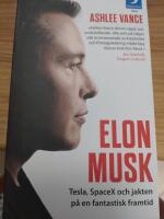 Elon Musk  : Tesla, SpaceX och jakten p&aring; en fantastisk framtid
