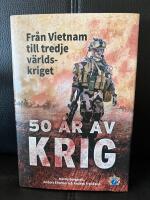 50 &aring;r av krig - fr&aring;n Vietnam till tredje v&auml;rldskriget