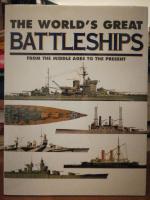 The world's great battleships. From the middle age to the present.