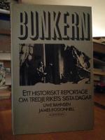 Bunkern. Ett historiskt reportage om Tredje rikets sista dagar.