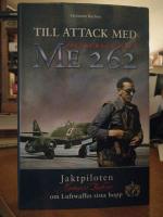 Till attack med Messerschmitt Me262. Jaktpiloten Hermann Buchner om Luftwaffes sista hopp.