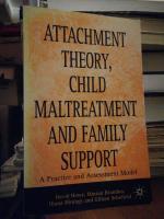 Attachment Theory, Child Maltreatment, and Family Support. A Practice and Assessment Model