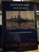 Flottans m&auml;n ber&auml;ttar mera. H&auml;ndelser under tj&auml;nstg&ouml;ring i Kungl. Flottan.
