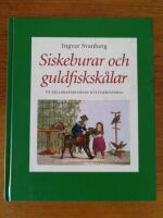 Siskeburar och guldfisksk&aring;lar. Ur s&auml;llskapsdjurens kulturhistoria.