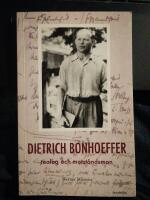 Dietrich Bonhoeffer. Teolog och motst&aring;ndsman.