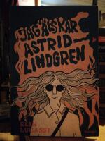 Jag &auml;lskar Astrid Lindgren.