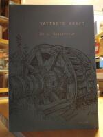 Vattnets kraft. I m&auml;nniskans tj&auml;nst l&aring;ngt f&ouml;re &aring;ngmaskinen.