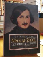 Nikolaj Gogol. Den g&aring;tfulle diktaren.