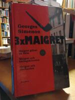 3 x Maigret.  Maigret gillrar en f&auml;lla. Maigret och l&ouml;rdagsklienten. Maigret och clocharden.