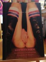 K&ouml;ttets poesi. K&ouml;nslemmarna i svensk text fr&aring;n Stiernhielm till Almqvist.