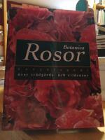 Rosor Botanica. Encyklopedi &ouml;ver tr&auml;dg&aring;rds- och vildrosor.