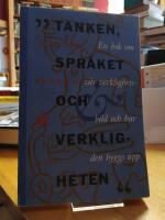 Tanken, spr&aring;ket och verkligheten. En bok om v&aring;r verklighetsbild och hur den byggs upp.