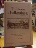 Tullbron i Falkenberg. Dess byggnad och historia fr&aring;n 1753 till v&aring;r tid. Fredrich August Rex dagbok 1753-1760.