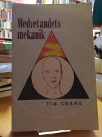 Medvetandets mekanik. En filosofisk introduktion till medvetanden, maskiner och mental representation.