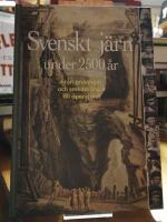 Svenskt j&auml;rn under 2500 &aring;r. Fr&aring;n gruvpigor och smeddr&auml;ngar till operat&ouml;rer.