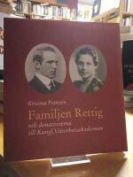 Familjen Rettig. Och donationerna till Kungl. Vitterhetsakademien.