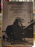 J&auml;rnv&auml;gen Sp&aring;nga-L&ouml;vsta 1889-1970. En j&auml;rnv&auml;gslinje d&auml;r &aring;ngloken dominerade.