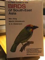 A Field Guide to the Birds of South-East Asia. A Comprehensive Guide to the Birds of Burma, Malay, Thailand, Cambodia, Vietnam, Laos, Hainan and Hong Kong.