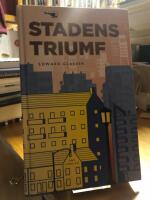 Stadens triumf. Hur v&aring;r st&ouml;rsta uppfinning g&ouml;r oss rikare, smartare, gr&ouml;nare, friskare och lyckligare.