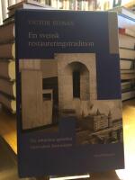 En svensk restaureringstradition. Tre arkitekter gestaltar 1900-talets historiesyn.