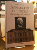 Arkitekten och tiden. John Smedberg och hans verk 1878-1913.