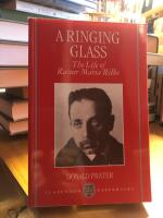 A Ringing Glass. The Life of Rainer Maria Rilke.
