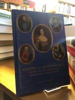 Aurora von K&ouml;nigsmarck. Svenska bland h&auml;rf&ouml;rare i stormaktstidens Europa.