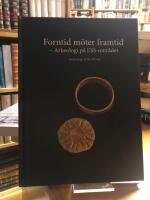 Forntid m&ouml;ter framtid - Arkeologi p&aring; ESS-omr&aring;det.