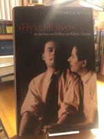 Flykt till livet. Ber&auml;ttelsen om Erika och Klaus Mann.