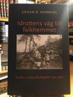 Idrottens v&auml;g till folkhemmet. Studier i statlig idrottspolitik 1913-1970.