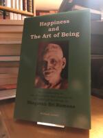 Happiness and The Art of Being. An introduction to the philosophy and practice of the spiritual teachings of Bhagavan Sri Ramana.