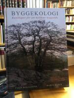 Byggekologi. Kunskaper f&ouml;r ett h&aring;llbart byggande.