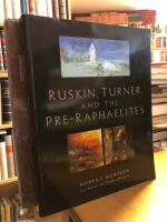 Ruskin, Turner and the Pre-Raphaelites.